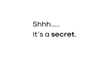 Thought bubble that says "Shhh... It's a secret."